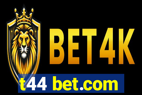 t44 bet.com